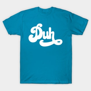 Duh T-Shirt